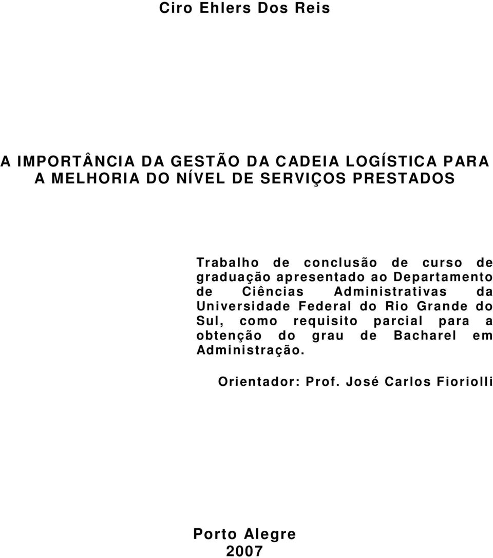 Ciências Administrativas da Universidade Federal do Rio Grande do Sul, como requisito parcial