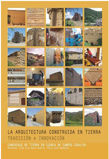 La arquitectura construida en tierra, Tradición e Innovación Congresos de Arquitectura de Tierra en Cuenca de Campos 2004/2009. Coord.