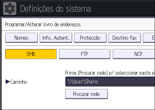 6. Digitalizar 16. Verifique se [SMB] está seleccionado. 17. Prima [Alterar] ou [Procurar rede] e, em seguida, especifique a pasta.