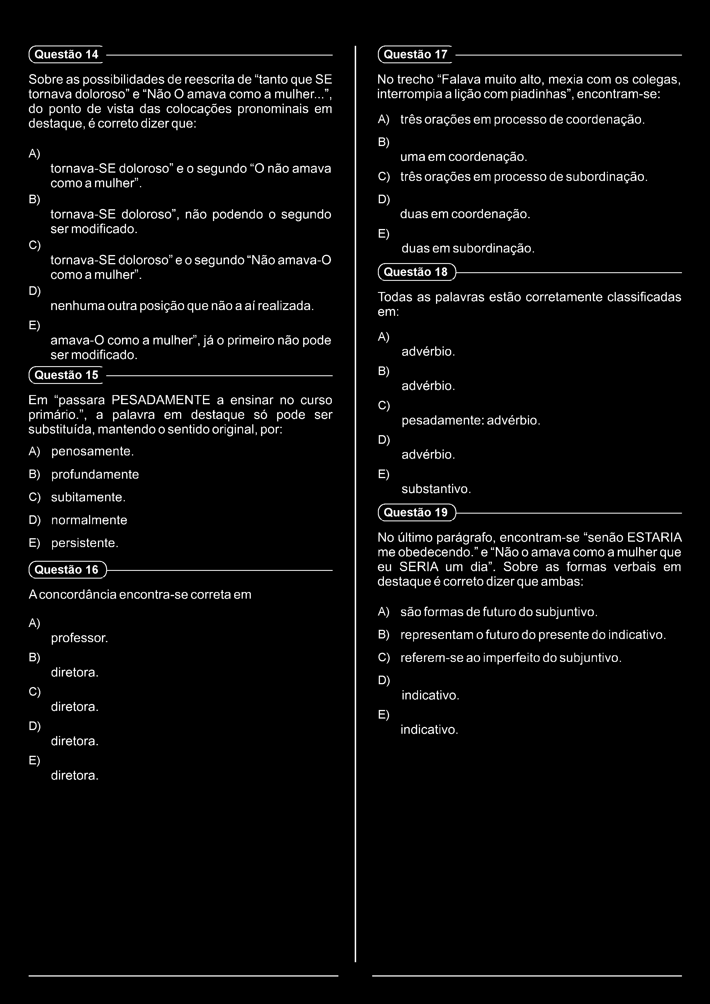 (Questão 14 Sobre as possibilidades de reescrita de tanto que SE tornava doloroso e Não O amava como a mulher.