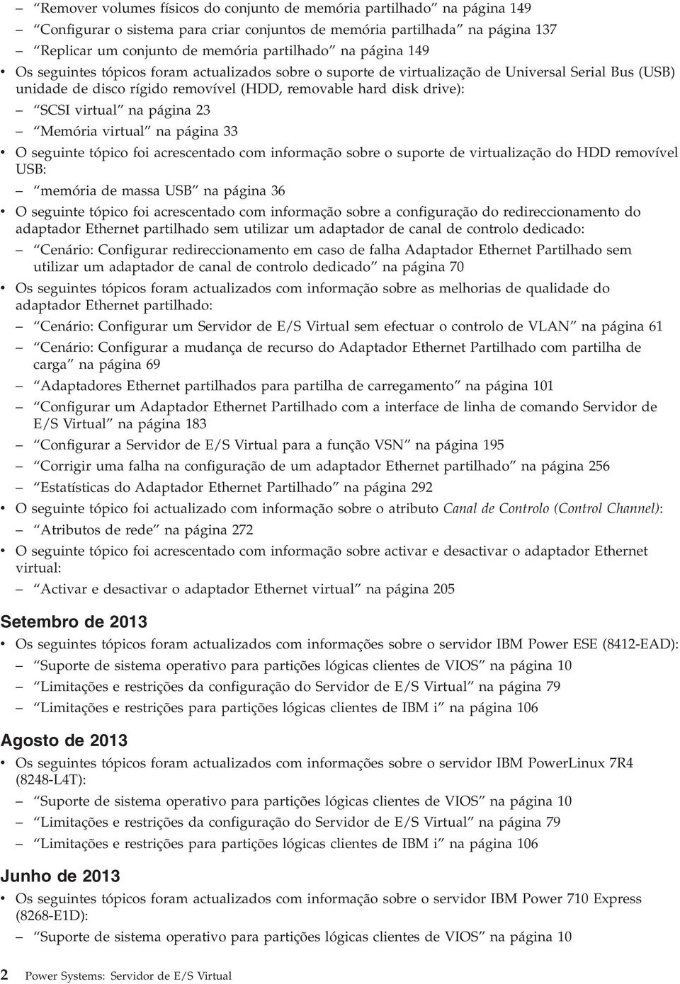 23 Memória irtual na página 33 O seguinte tópico foi acrescentado com informação sobre o suporte de irtualização do HDD remoíel USB: memória de massa USB na página 36 O seguinte tópico foi