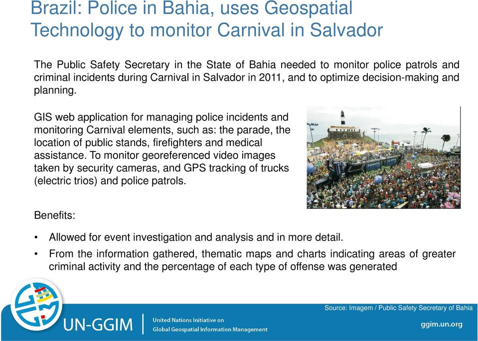 GIS web application for managing police incidents and monitoring Carnival elements, such as: the parade, the location of public stands, firefighters and medical assistance.