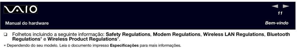 Bluetooth Regulations* e Wireless Product Regulations*.