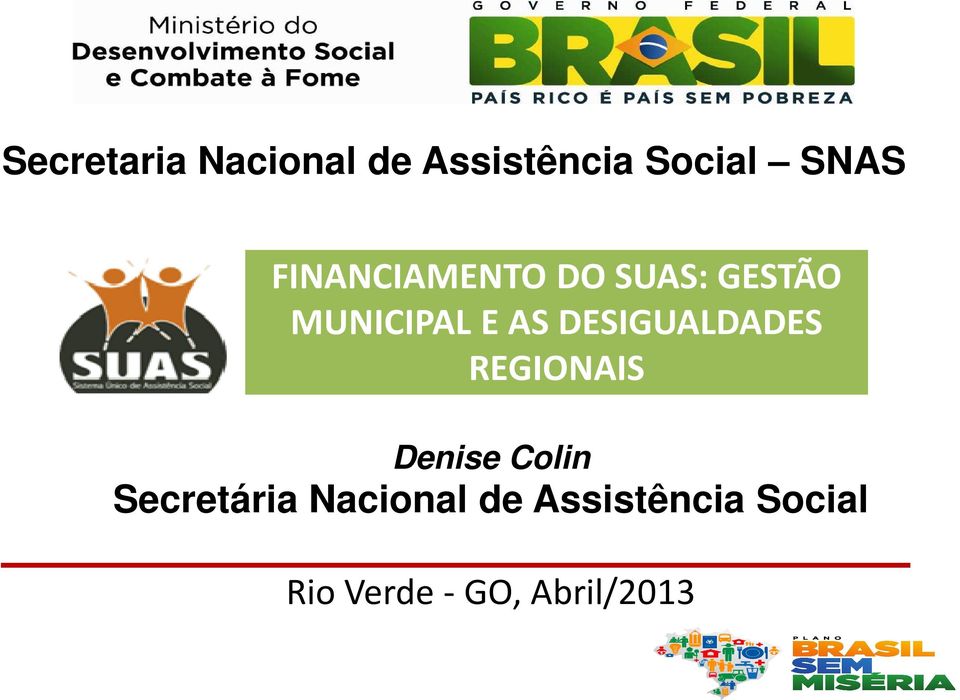 DESIGUALDADES REGIONAIS Denise Colin Secretária