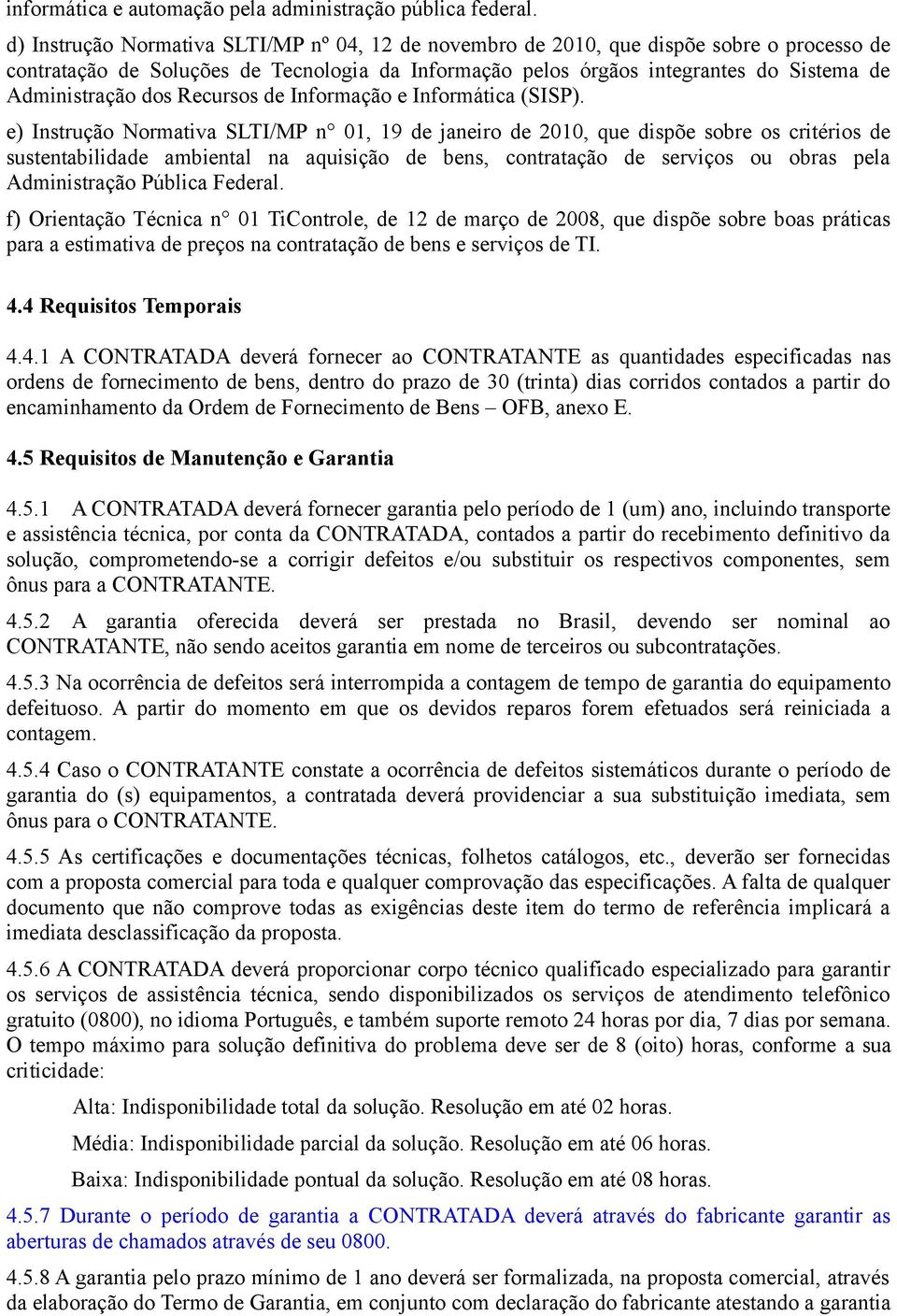 dos Recursos de Informação e Informática (SISP).