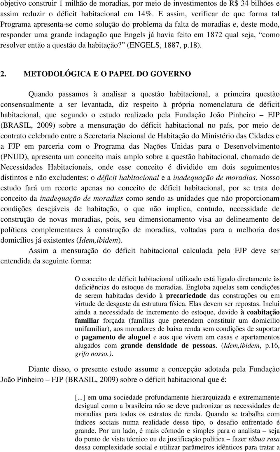 resolver então a questão da habitação? (ENGELS, 1887, p.18). 2.