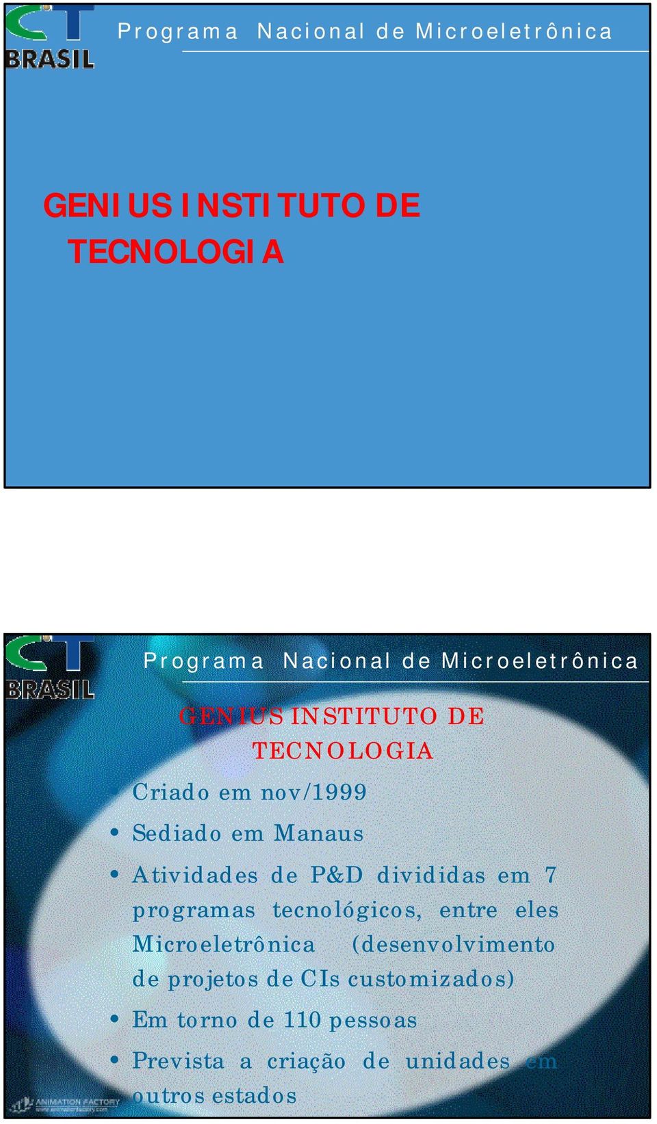 tecnológicos, entre eles Microeletrônica (desenvolvimento de projetos de CIs