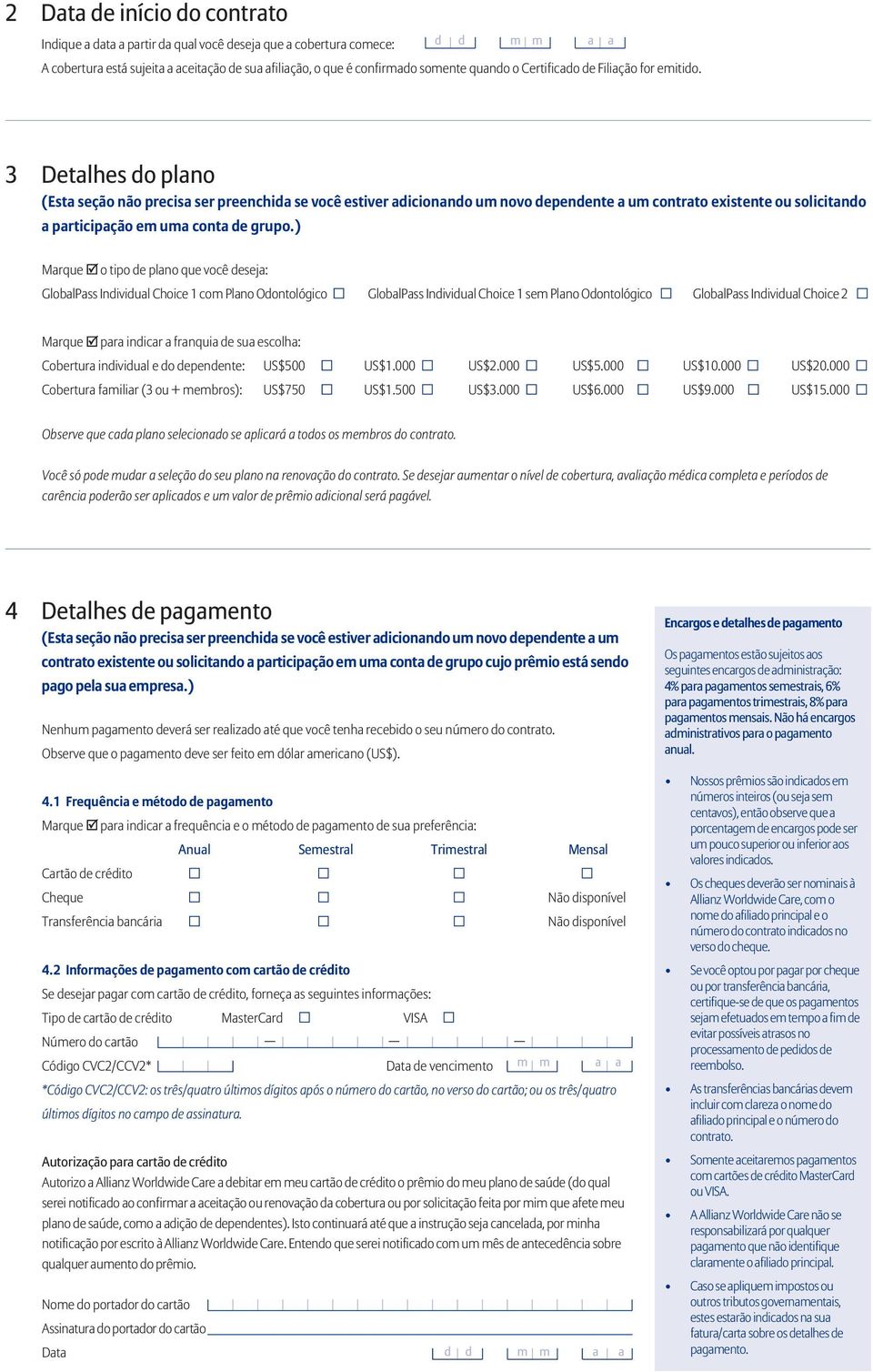 3 Detalhes do plano (Esta seção não precisa ser preenchida se você estiver adicionando um novo dependente a um contrato existente ou solicitando a participação em uma conta de grupo.