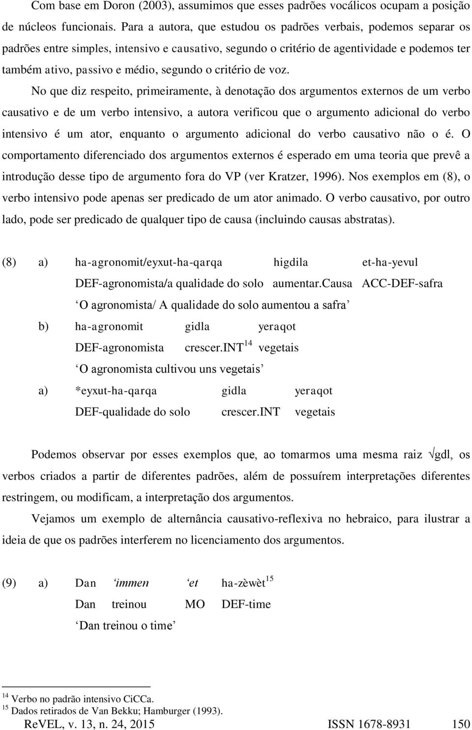 o critério de voz.