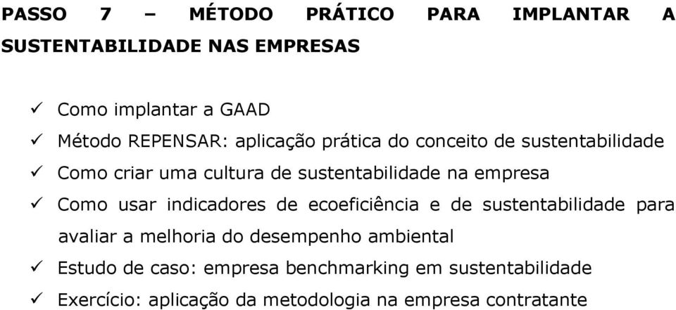 usar indicadores de ecoeficiência e de sustentabilidade para avaliar a melhoria do desempenho ambiental