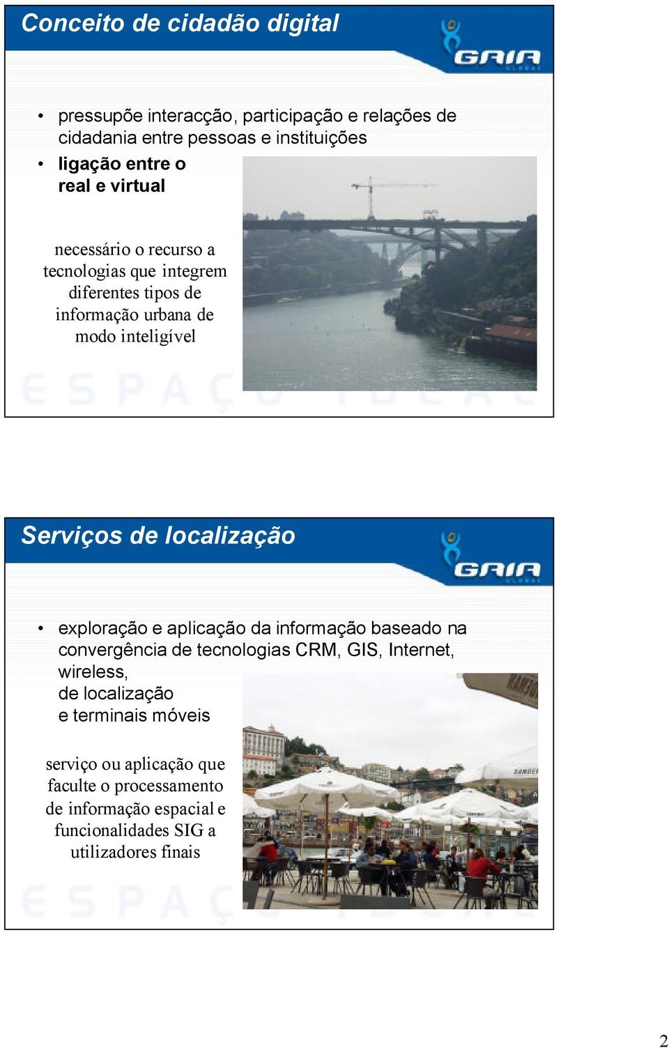 localização exploração e aplicação da informação baseado na convergência de tecnologias CRM, GIS, Internet, wireless, de localização