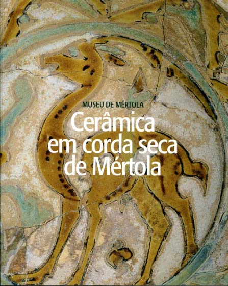 Figura 8. Capa do catálogo Cerâmica em Corda Seca de Mértola (2002), textos de Susana Gómez e Claire Déléry, catálogo de Susana Gómez.