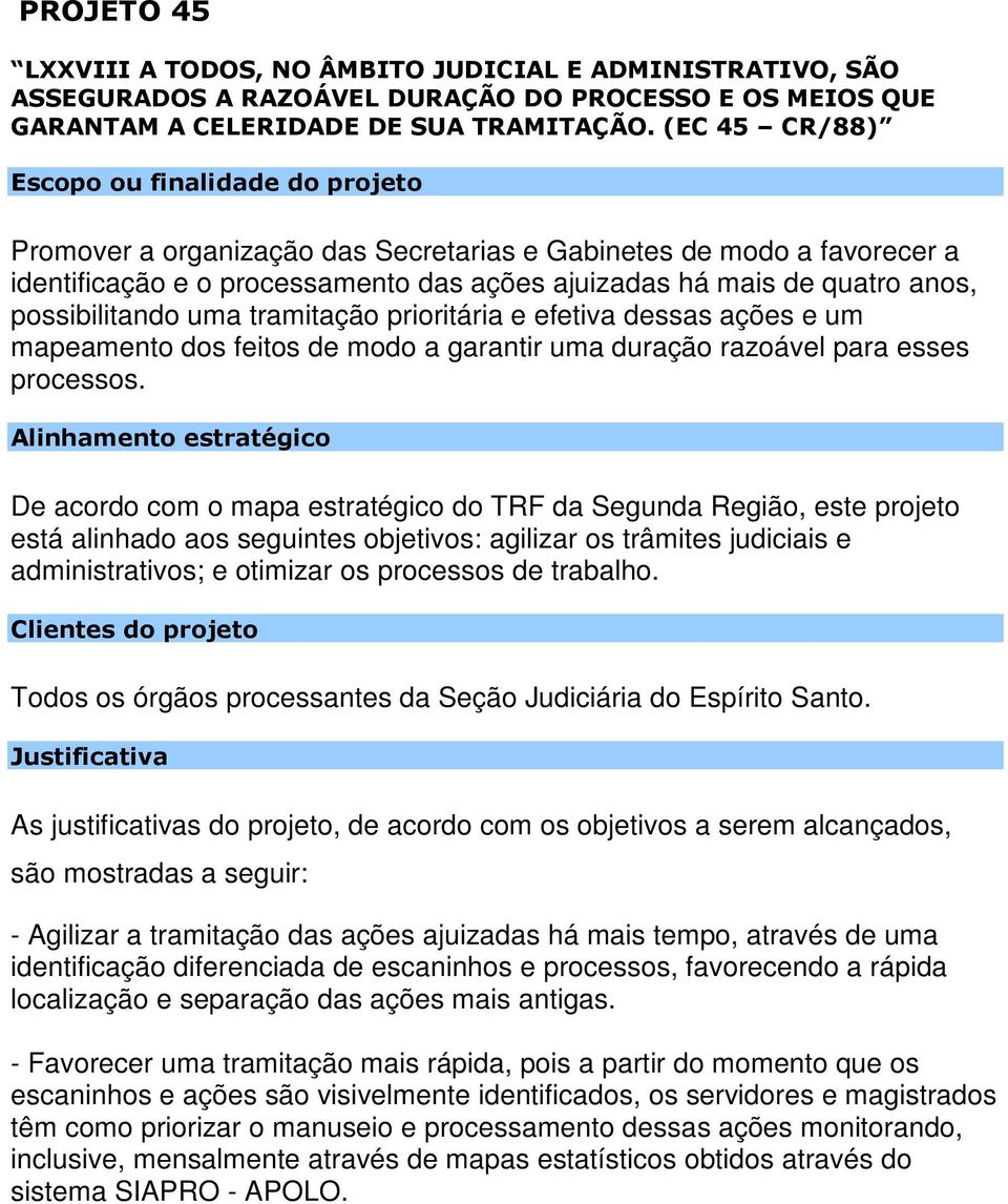 prioritária e efetiva dessas ações e um mapeamento dos feitos de modo a garantir uma duração razoável para esses processos.