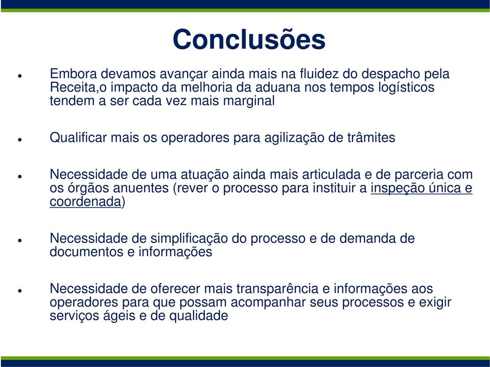 anuentes (rever o processo para instituir a inspeção única e coordenada) Necessidade de simplificação do processo e de demanda de documentos e