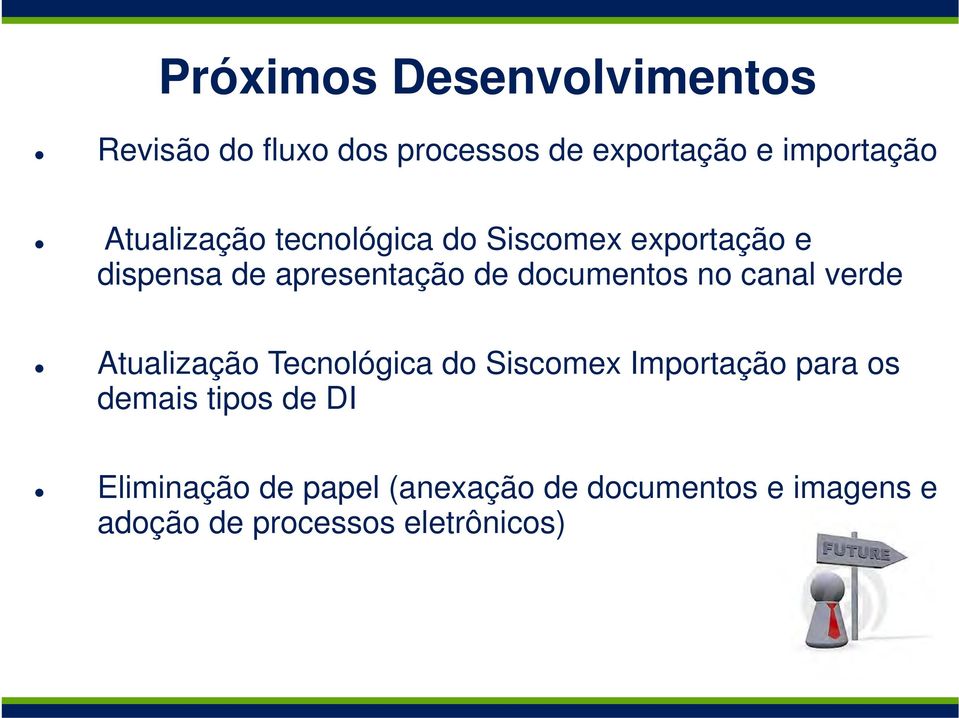no canal verde Atualização Tecnológica do Siscomex Importação para os demais tipos de