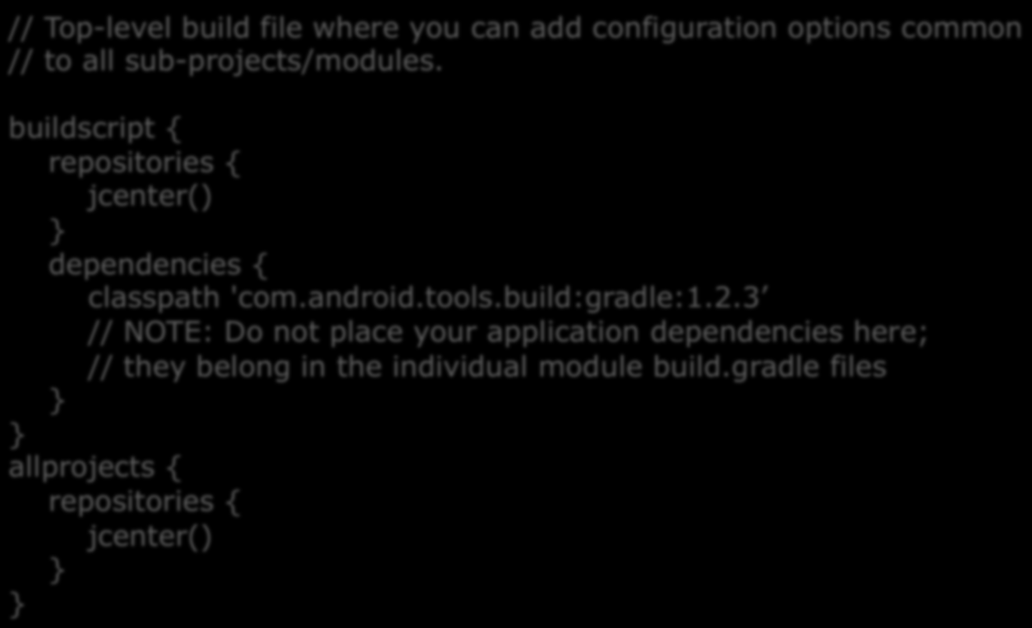 build.gradle (Project: AplicacaoOlaMundo) // Top-level build file where you can add configuration options common // to all sub-projects/modules.