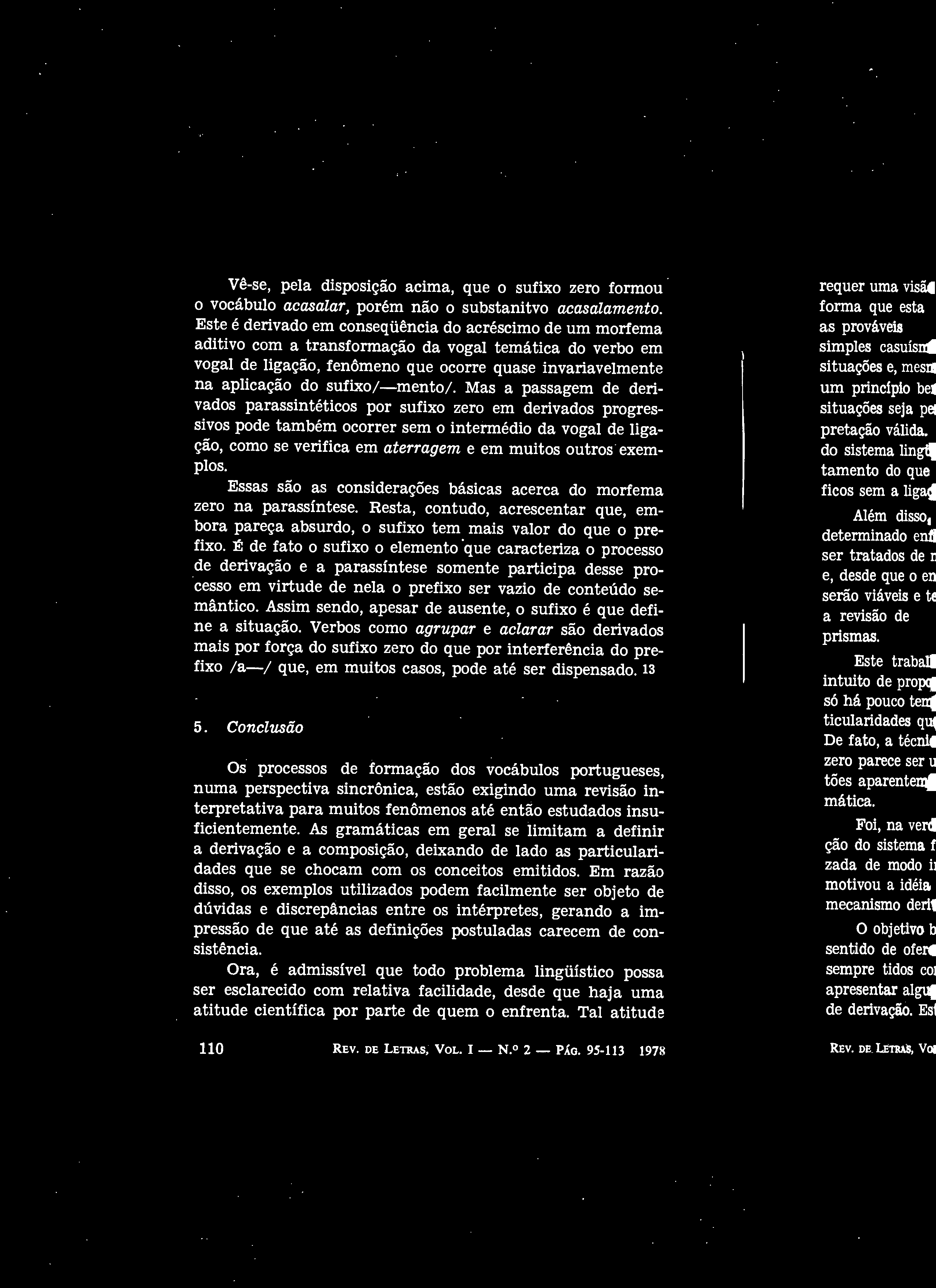 Vê-se, pela disposição acima, que o sufixo zero formou o vocábulo acasalar, porém não o substanitvo acasalamento.