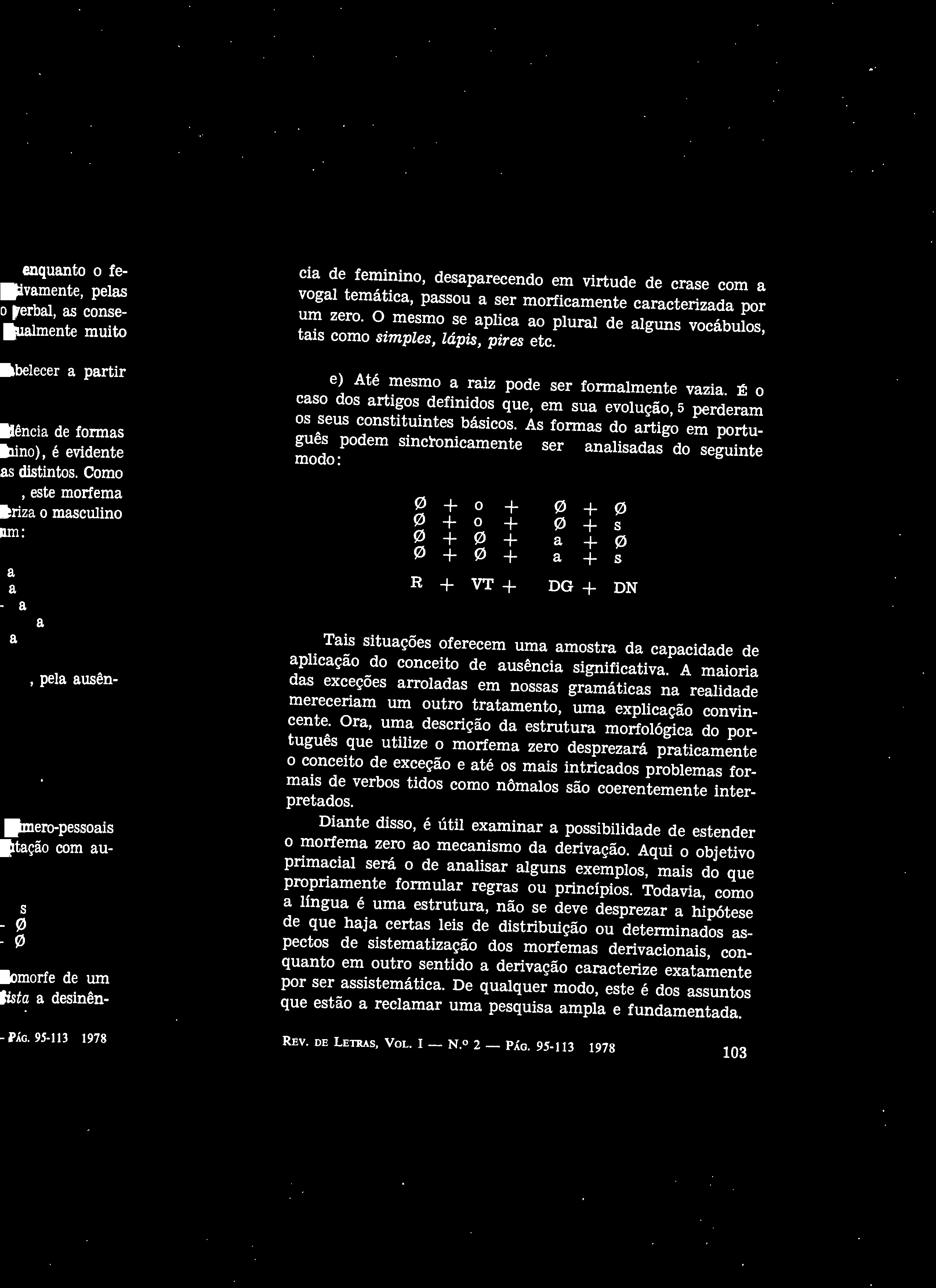 cia de feminino, desaparecendo em virtude de crase com a vogal temática, passou a ser morficamente caracterizada por um zero.