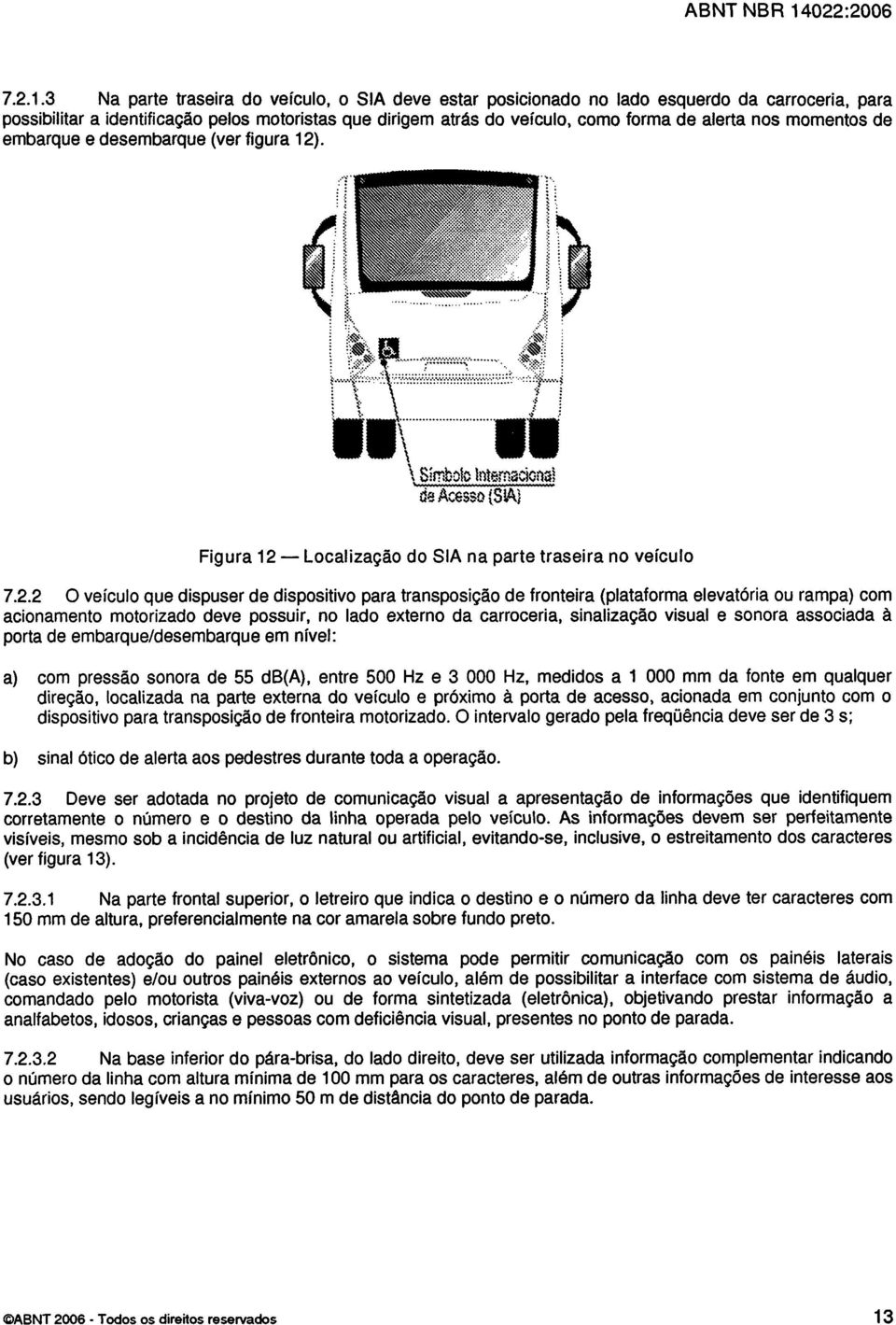 momentos de embarque e desembarque (ver figura 12)