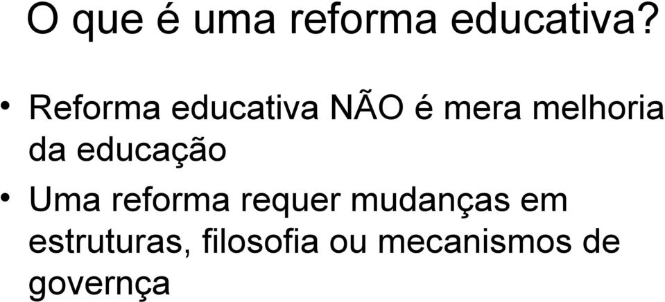 da educação Uma reforma requer mudanças