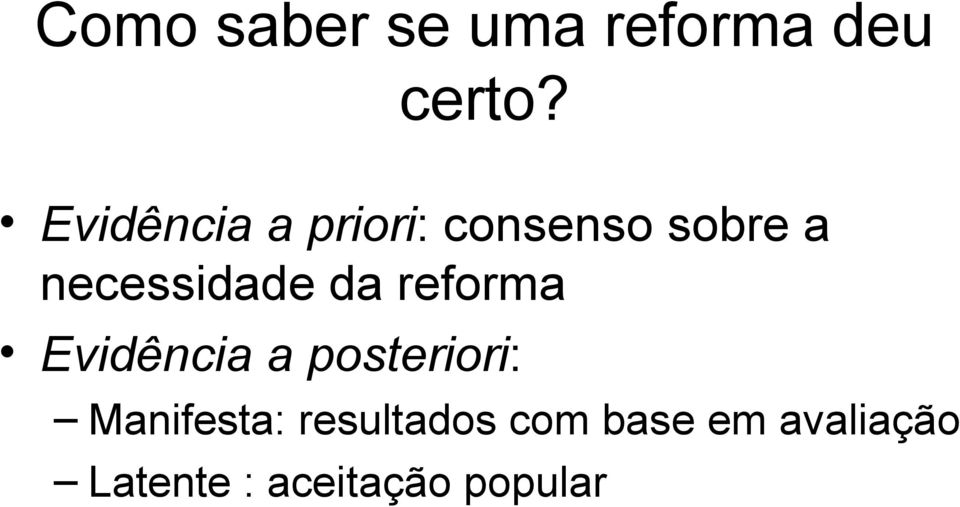 necessidade da reforma Evidência a posteriori: