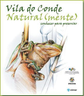 exposições itinerantes Vila do Conde Natural(mente) Conhecer para preservar A exposição, constituída por 18 painéis, aborda as principais caraterísticas dos diversos espaços naturais e espécies que