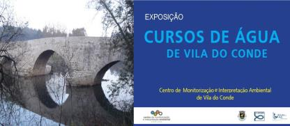 exposições itinerantes Cursos de água de Vila do Conde Através dos 21 painéis que compõem esta exposição são caraterizados os diferentes cursos de água de Vila do Conde, património, fauna e flora a