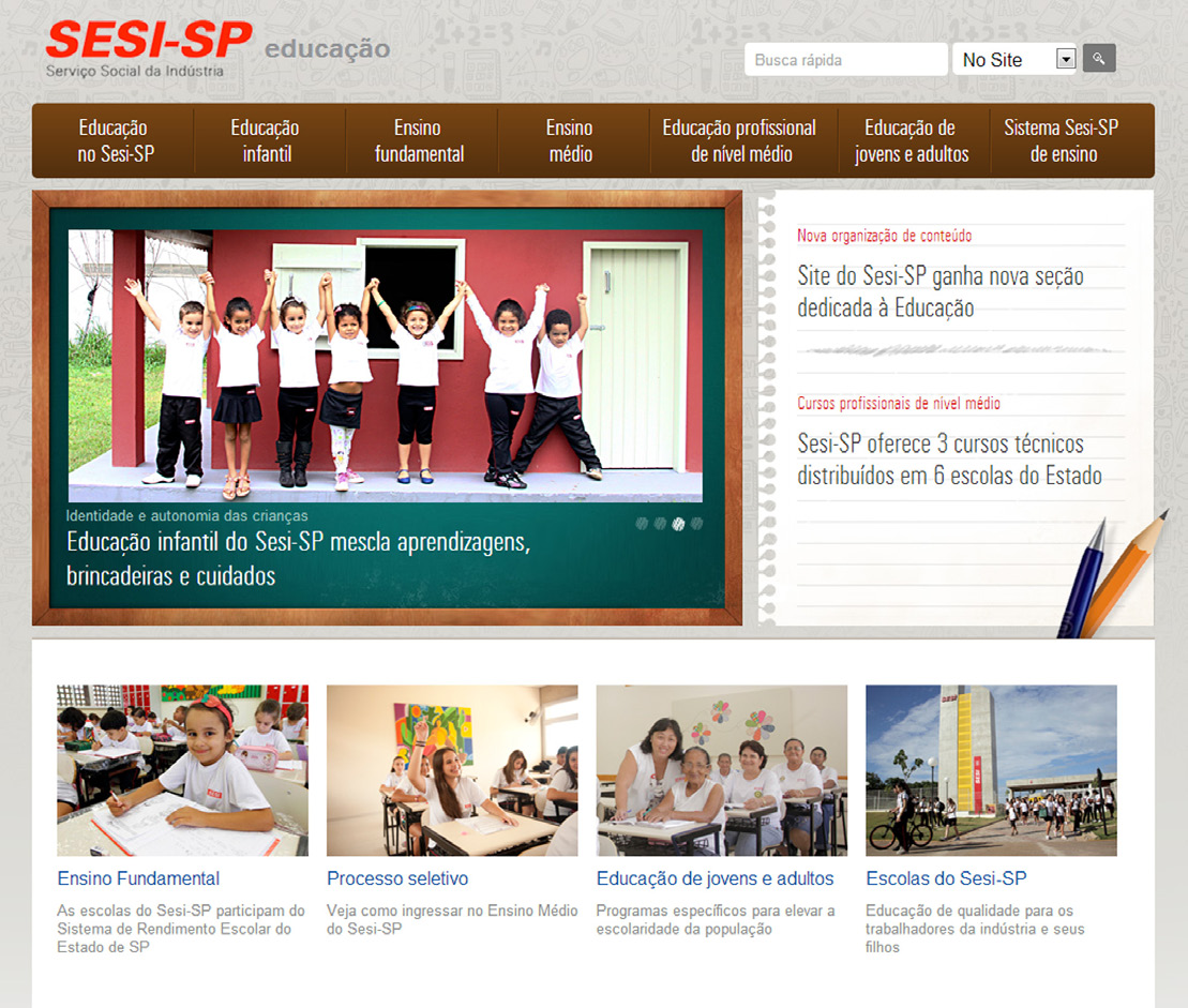 NOVIDADES Site do SESI-SP tem nova seção dedicada à Educação Informações sobre a rede de escolas, cursos oferecidos, projeto pedagógico, como se inscrever, além de diversas notícias.