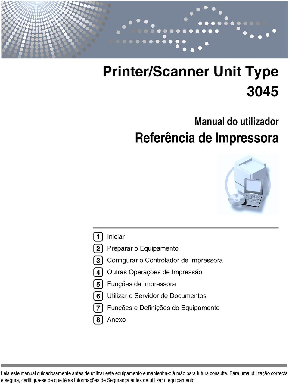 Funções e Definições do Equipamento Anexo Leia este manual cuidadosamente antes de utilizar este equipamento e mantenha-o à mão