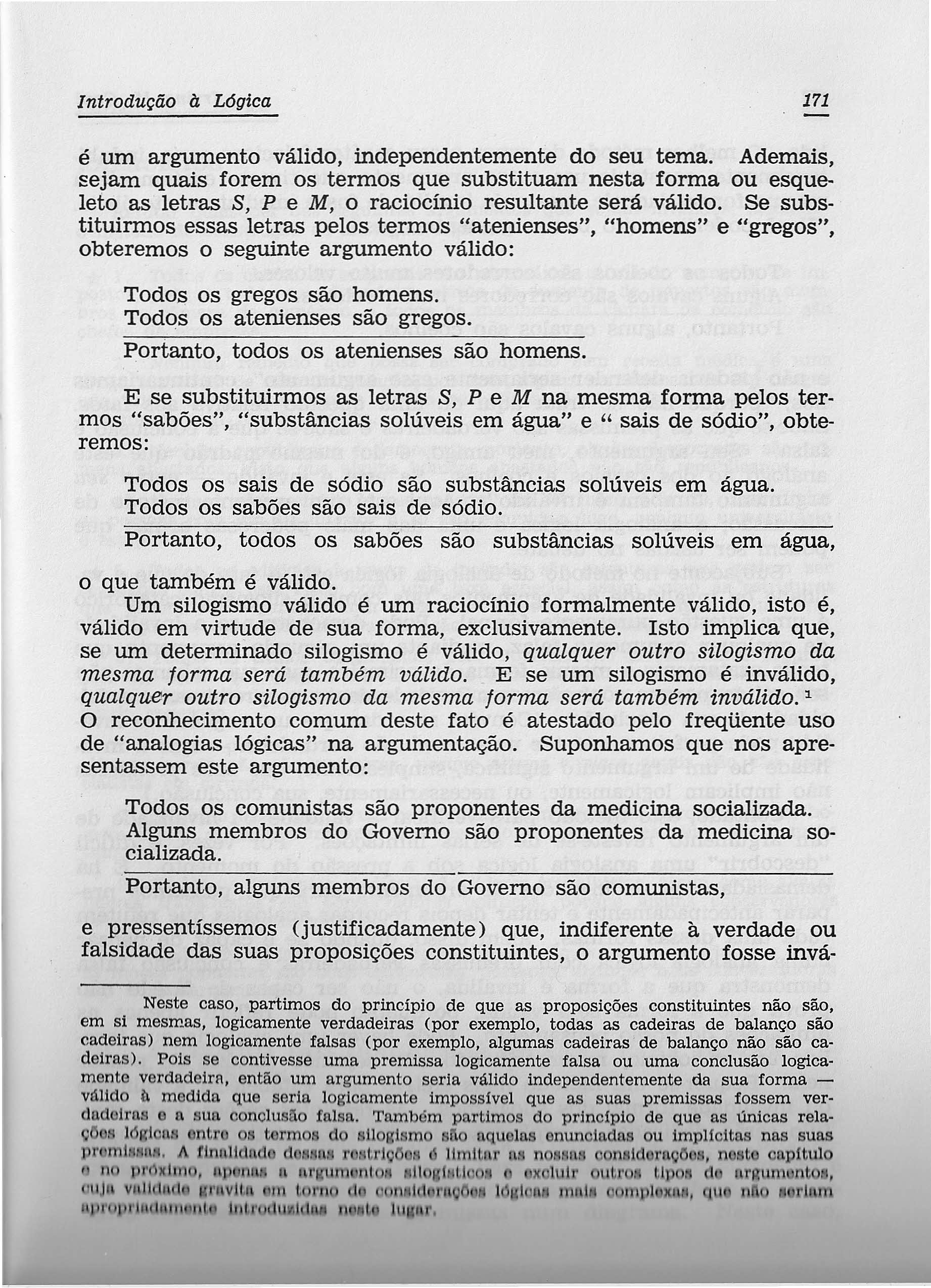 Introdução à Lógica 171 é um argumento válido, independentemente do seu tema.