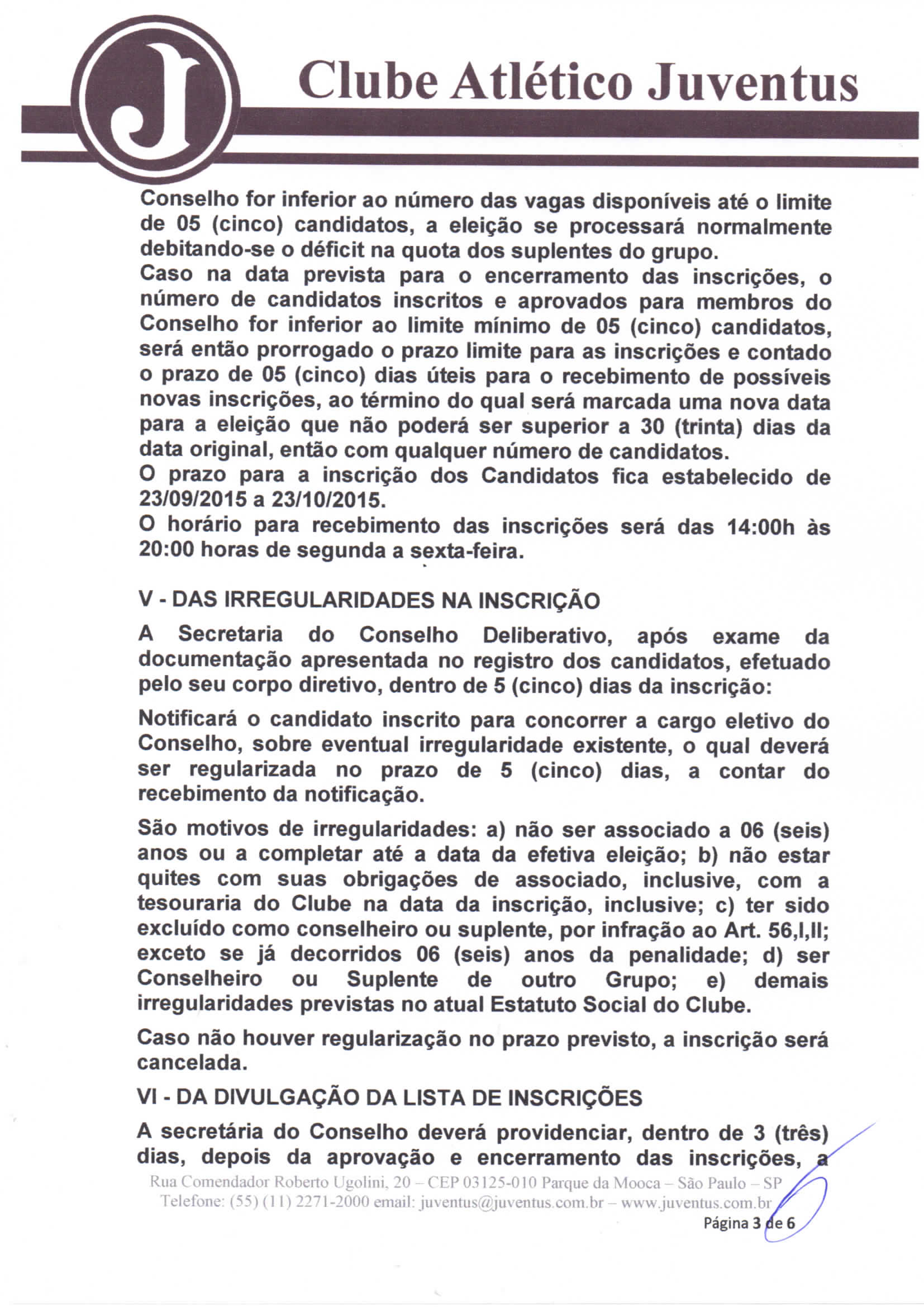 Conselho for inferior ao número das vagas disponíveis até o limite de 05 (cinco) candidatos, a eleição se processará normalmente debítando-se o déficit na quota dos suplentes do grupo.