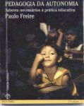 Autonomia como princípio educativo Luiz Etevaldo da Silva * Resumo: Este artigo tece considerações sobre a autonomia como princípio pedagógico para uma educação libertadora.