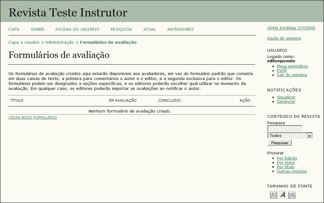 1 É possível criar vários formulários; por exemplo,