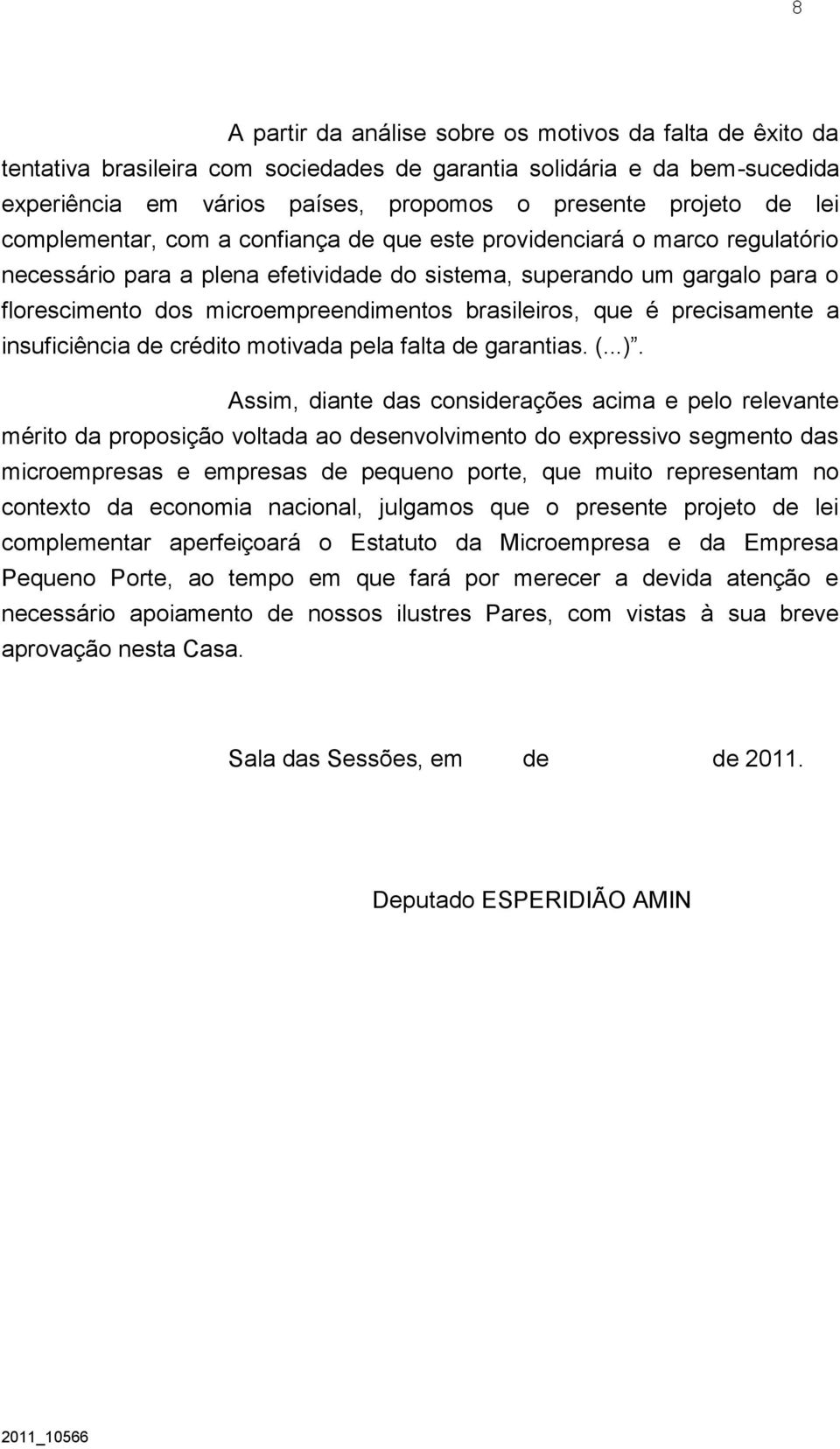 brasileiros, que é precisamente a insuficiência de crédito motivada pela falta de garantias. (...).