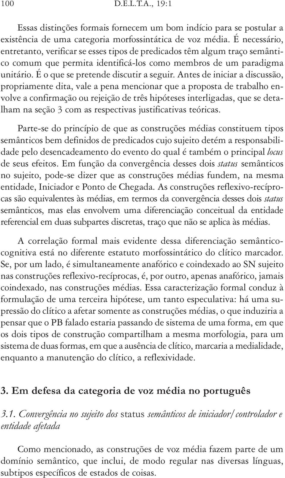 É o que se pretende discutir a seguir.