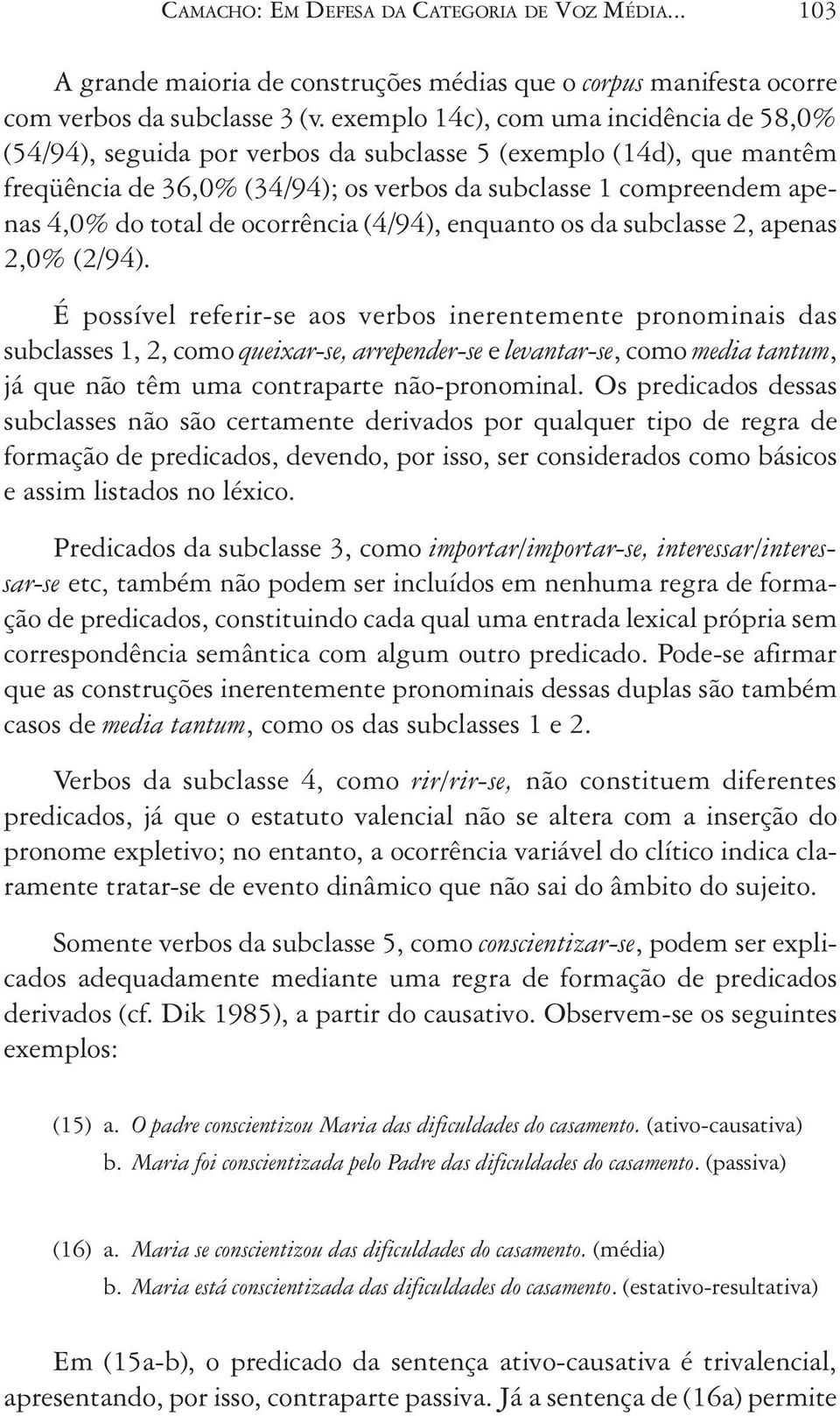 de ocorrência (4/94), enquanto os da subclasse 2, apenas 2,0% (2/94).