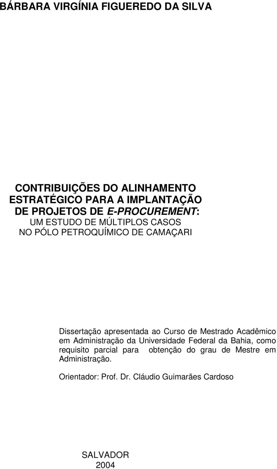 apresentada ao Curso de Mestrado Acadêmico em Administração da Universidade Federal da Bahia, como