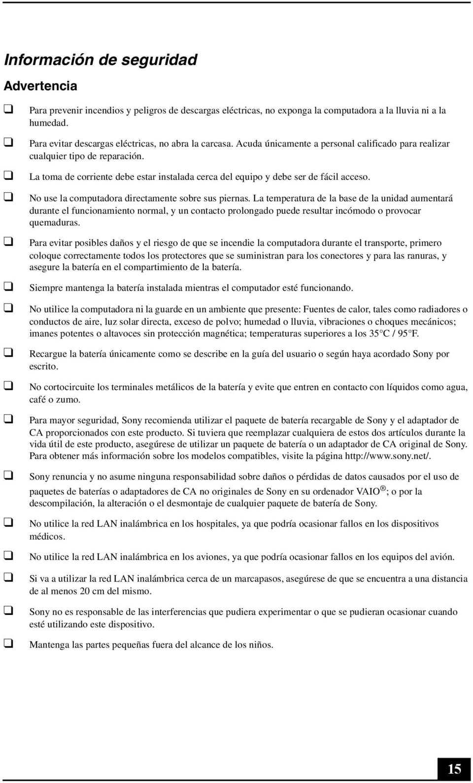 La toma de corriente debe estar instalada cerca del equipo y debe ser de fácil acceso. No use la computadora directamente sobre sus piernas.