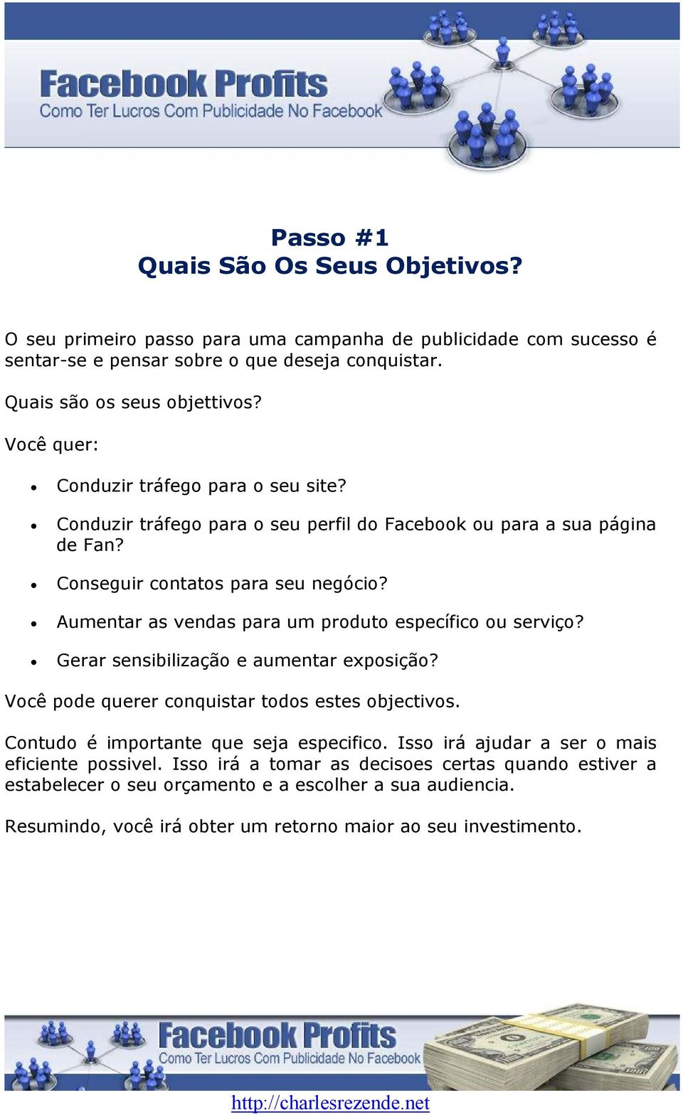 Aumentar as vendas para um produto específico ou serviço? Gerar sensibilização e aumentar exposição? Você pode querer conquistar todos estes objectivos.