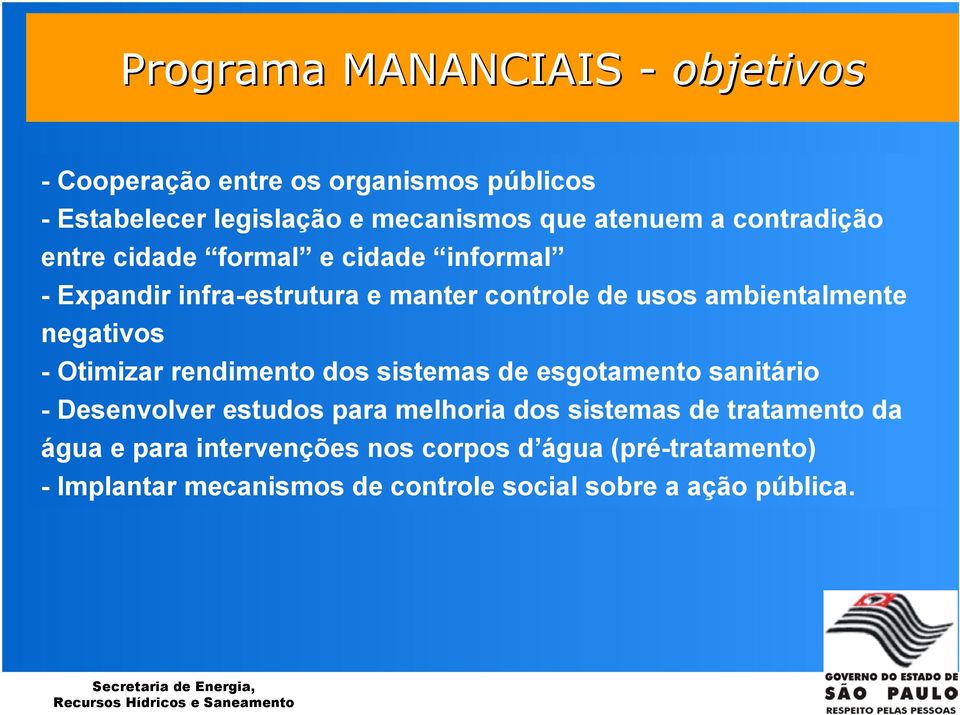 negativos - Otimizar rendimento dos sistemas de esgotamento sanitário - Desenvolver estudos para melhoria dos sistemas de