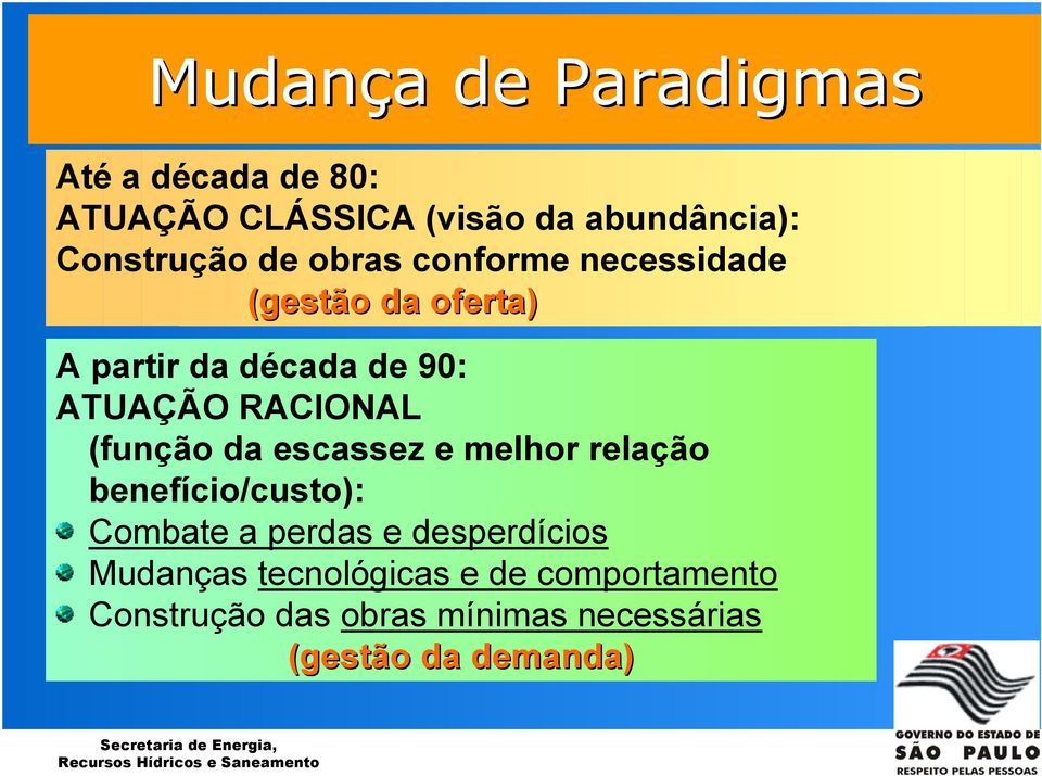 (função da escassez e melhor relação benefício/custo): Combate a perdas e desperdícios