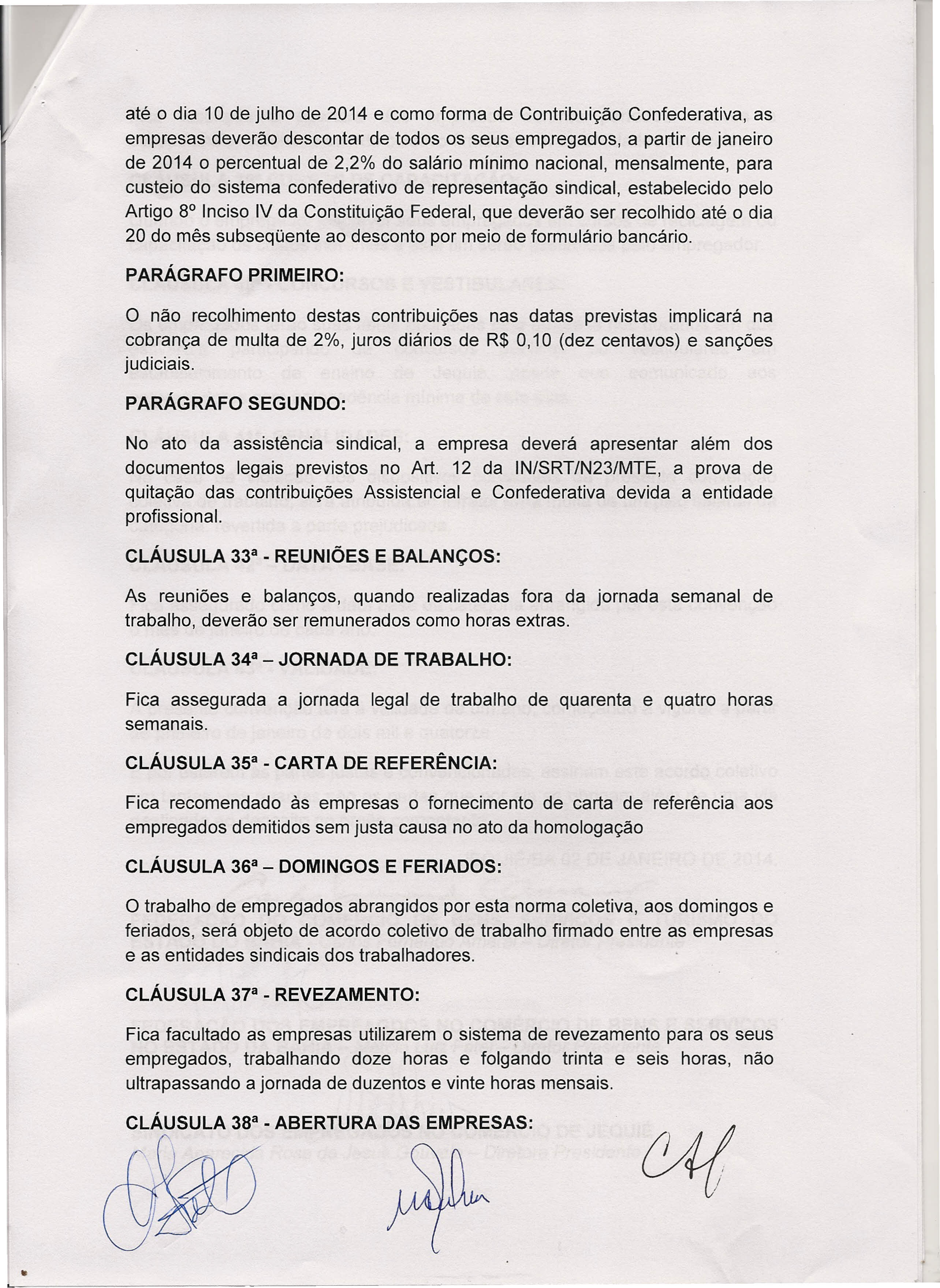 até o dia 10 de julho de 2014 e como forma de Contribuição Confederativa, as empresas deverão descontar de todos os seus empregados, a partir de janeiro de 2014 o percentual de 2,2% do salário mínimo