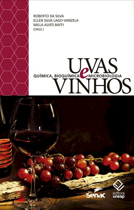 Uvas e vinhos Roberto da Silva Ellen Silva Lago-Vanzela Milla Alves Baffi Uvas e vinhos: química, bioquímica e microbiologia é uma obra produzida por professores e pesquisadores de diferentes