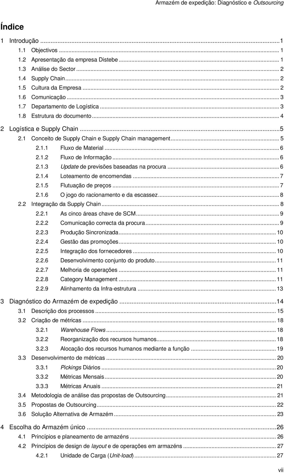 .. 6 2.1.3 Update de previsões baseadas na procura... 6 2.1.4 Loteamento de encomendas... 7 2.1.5 Flutuação de preços... 7 2.1.6 O jogo do racionamento e da escassez... 8 2.