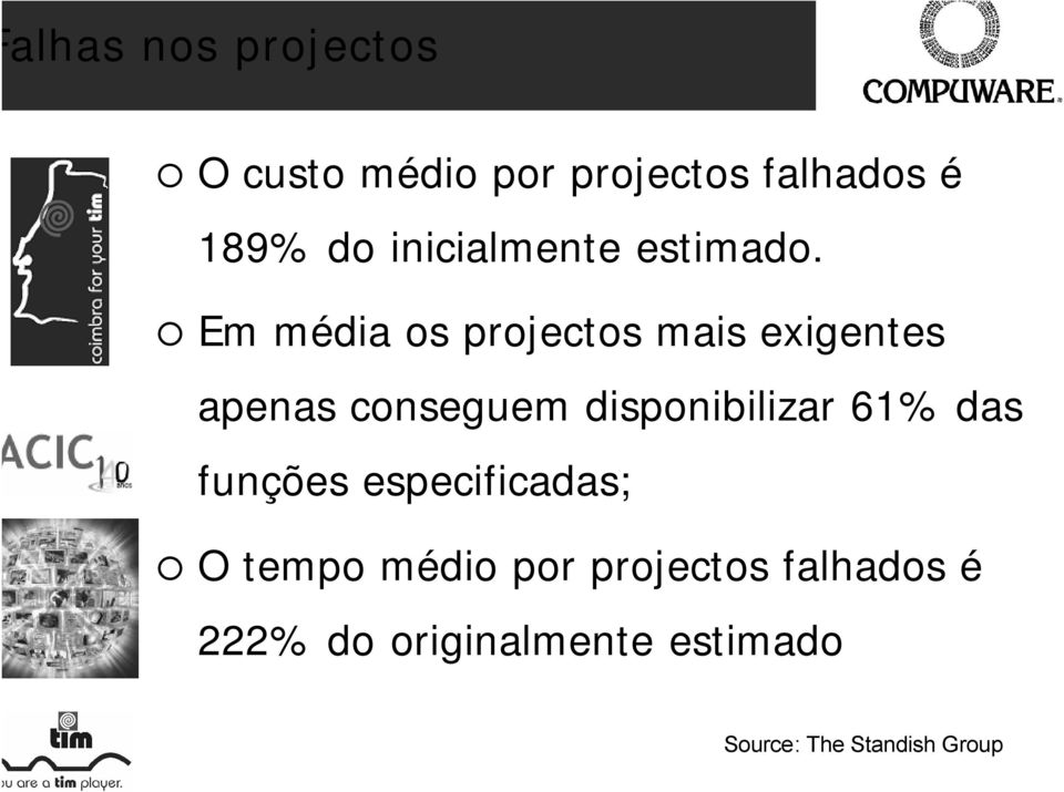 Em média os projectos mais exigentes apenas conseguem disponibilizar