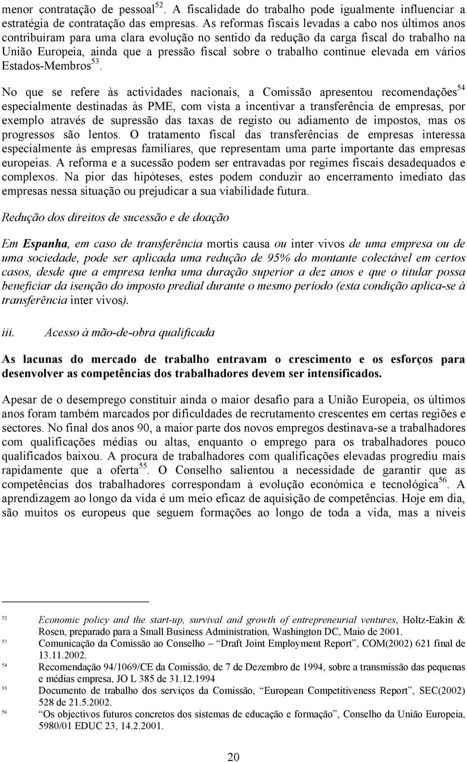 trabalho continue elevada em vários Estados-Membros 53.