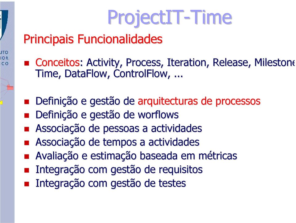 .. Definição e gestão de arquitecturas de processos Definição e gestão de worflows Associação de