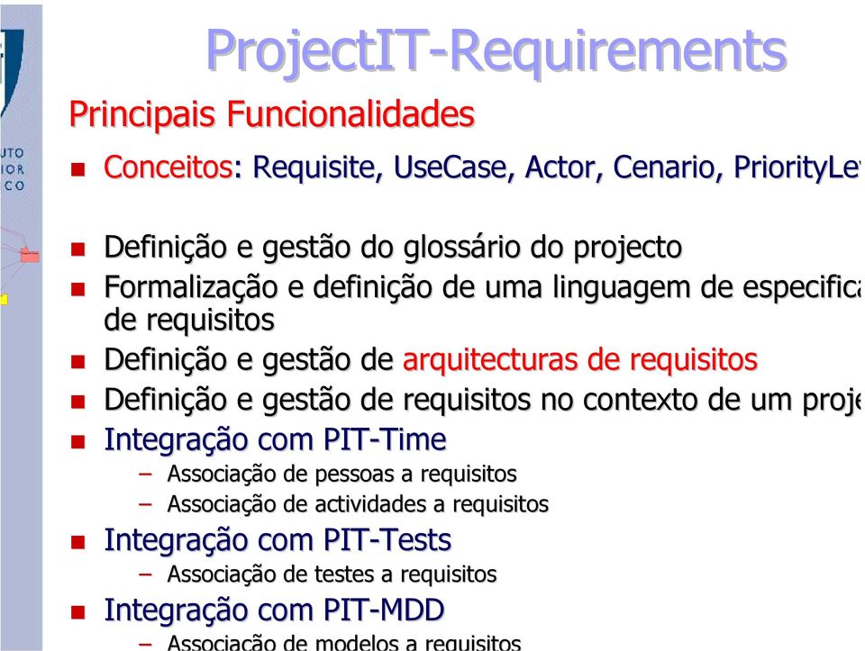 de requisitos Definição e gestão de requisitos no contexto de um proje Integração com PIT-Time Time Associação de pessoas a