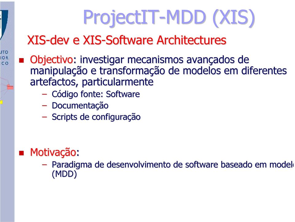 diferentes artefactos, particularmente Código fonte: Software Documentação Scripts
