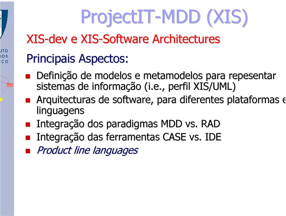 XIS/UML) Arquitecturas de software, para diferentes plataformas e linguagens Integração